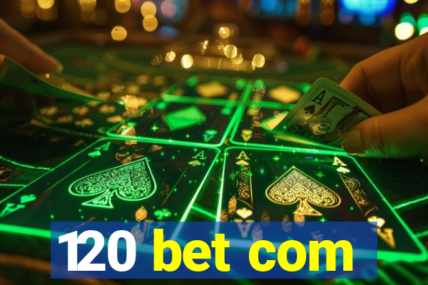 120 bet com